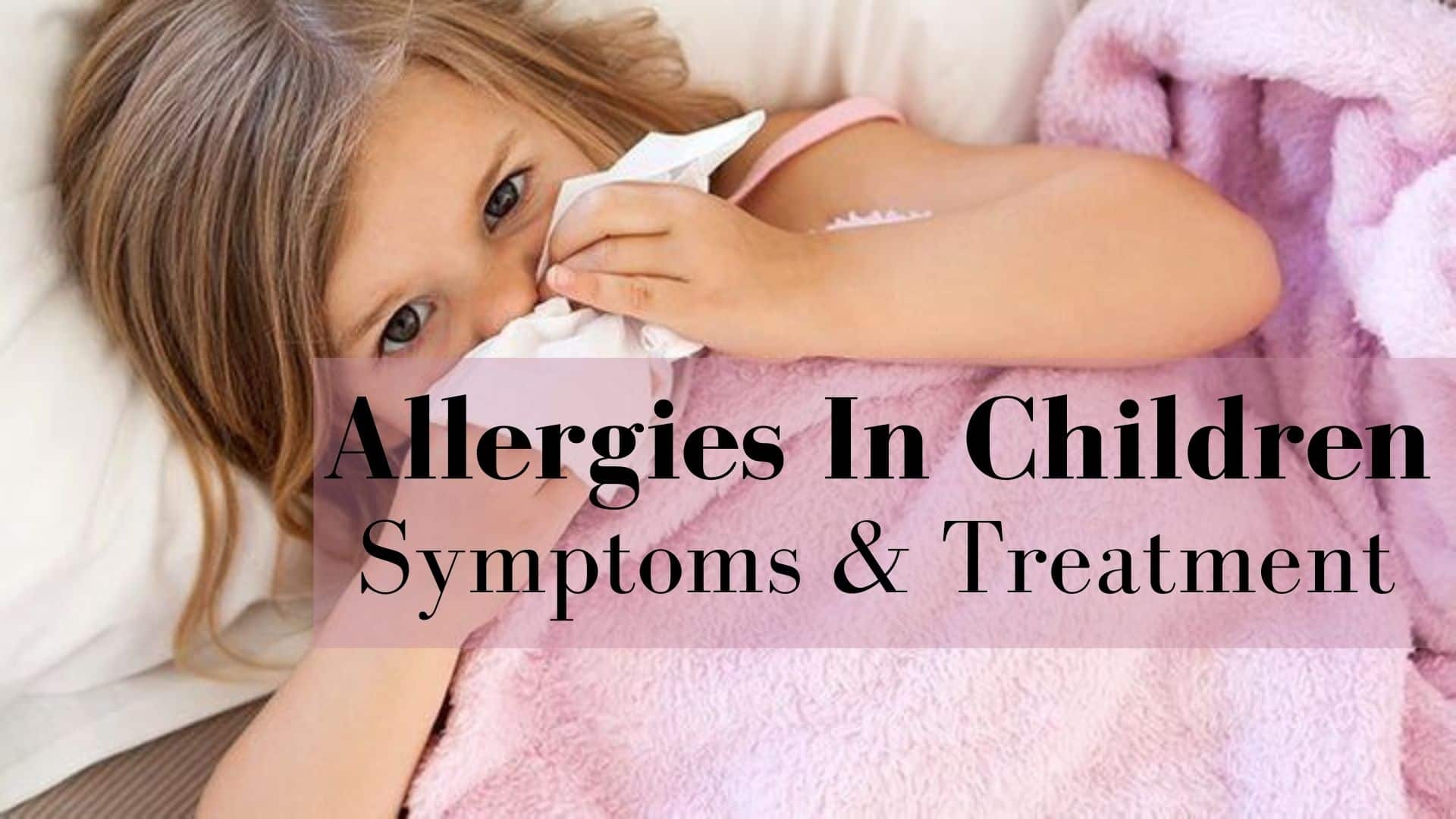 Allergies In Children: 5 Ways To Help Prevent Allergy Symptoms in Kids